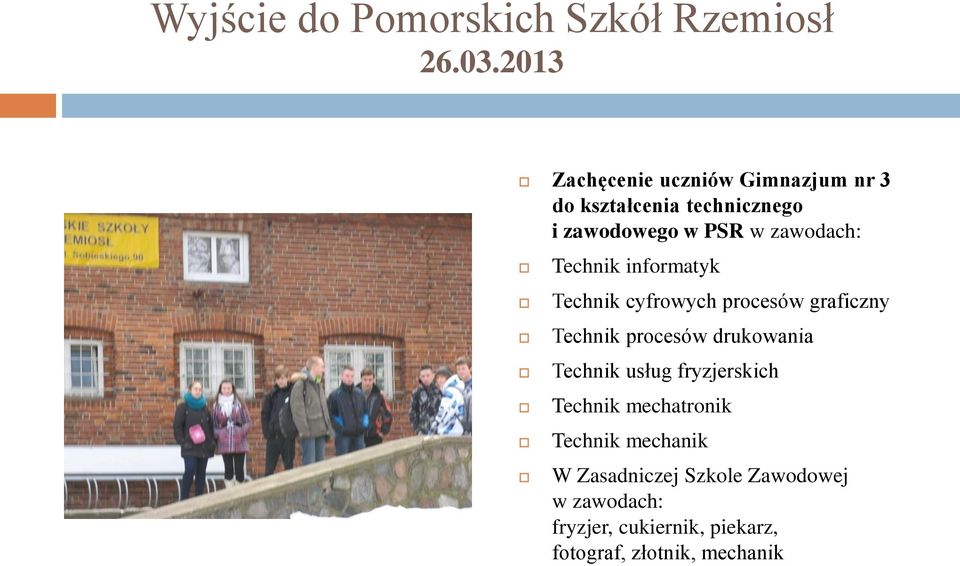 zawodach: Technik informatyk Technik cyfrowych procesów graficzny Technik procesów drukowania