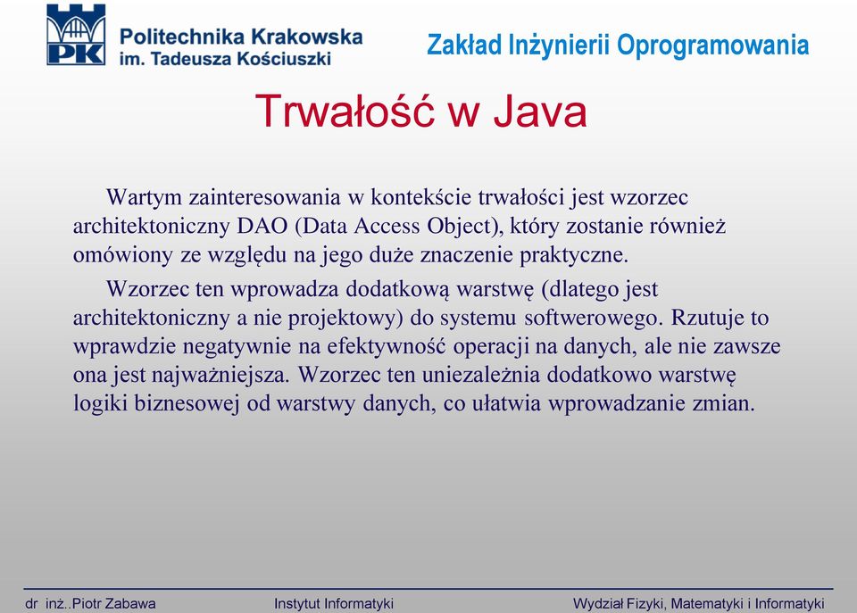 Wzorzec ten wprowadza dodatkową warstwę (dlatego jest architektoniczny a nie projektowy) do systemu softwerowego.