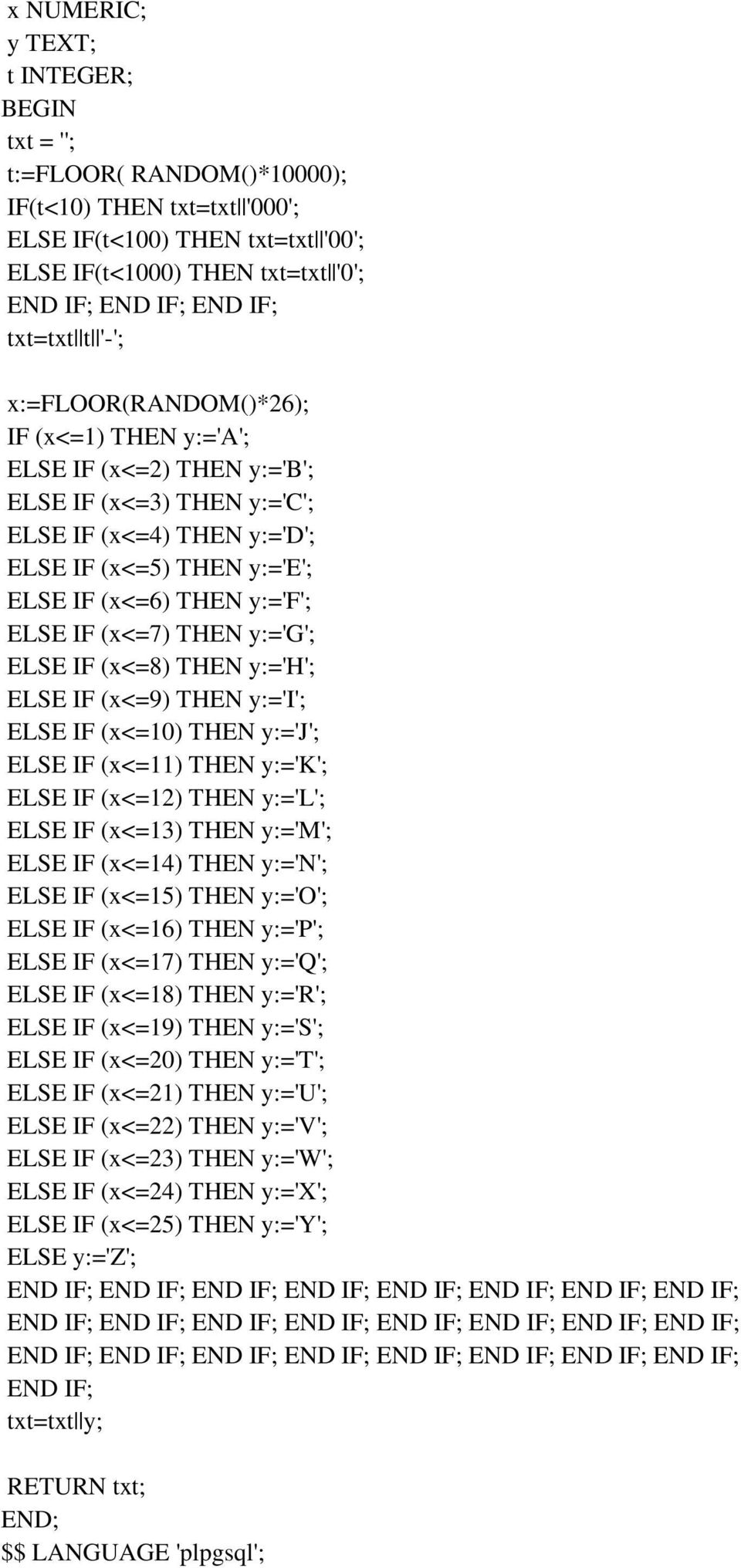 (x<=7) THEN y:='g'; ELSE IF (x<=8) THEN y:='h'; ELSE IF (x<=9) THEN y:='i'; ELSE IF (x<=10) THEN y:='j'; ELSE IF (x<=11) THEN y:='k'; ELSE IF (x<=12) THEN y:='l'; ELSE IF (x<=13) THEN y:='m'; ELSE IF