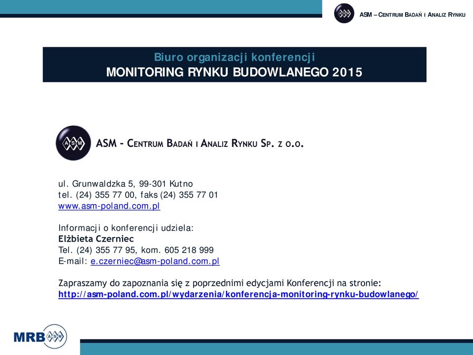 pl Informacji o konferencji udziela: Elżbieta Czerniec Tel. (24) 355 77 95, kom. 605 218 999 E-mail: e.