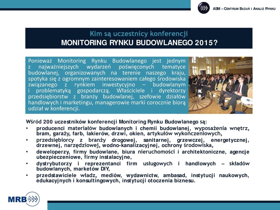 środowiska związanego z rynkiem inwestycyjno budowlanym i problematyką gospodarczą.