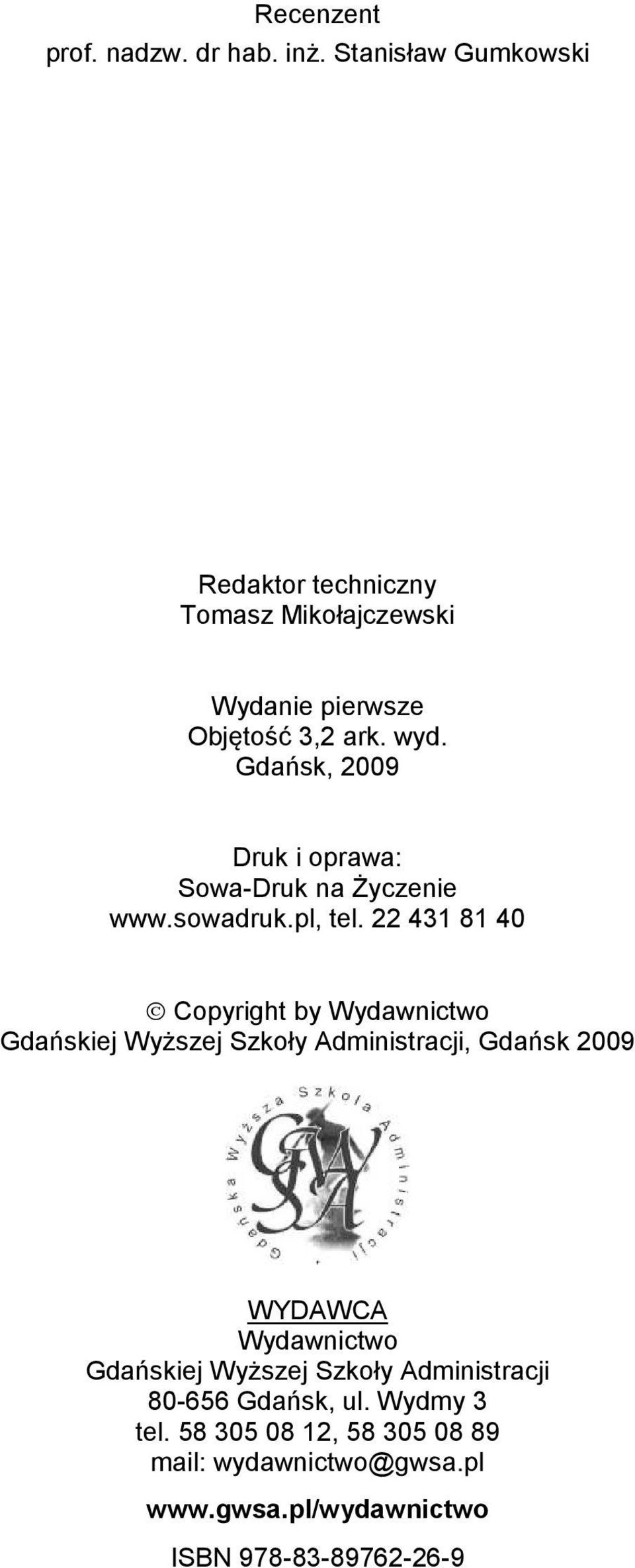 Gdańsk, 2009 Druk i oprawa: Sowa-Druk na Życzenie www.sowadruk.pl, tel.