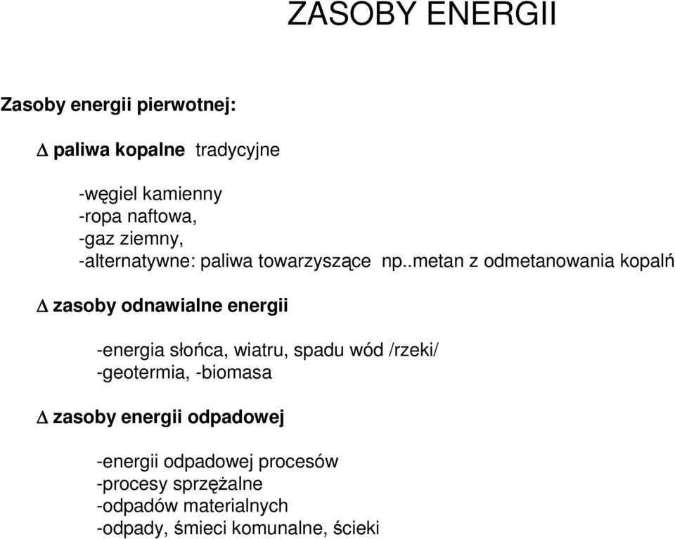 .metan z odmetanowania kopalń zasoby odnawialne energii -energia słońca, wiatru, spadu wód /rzeki/