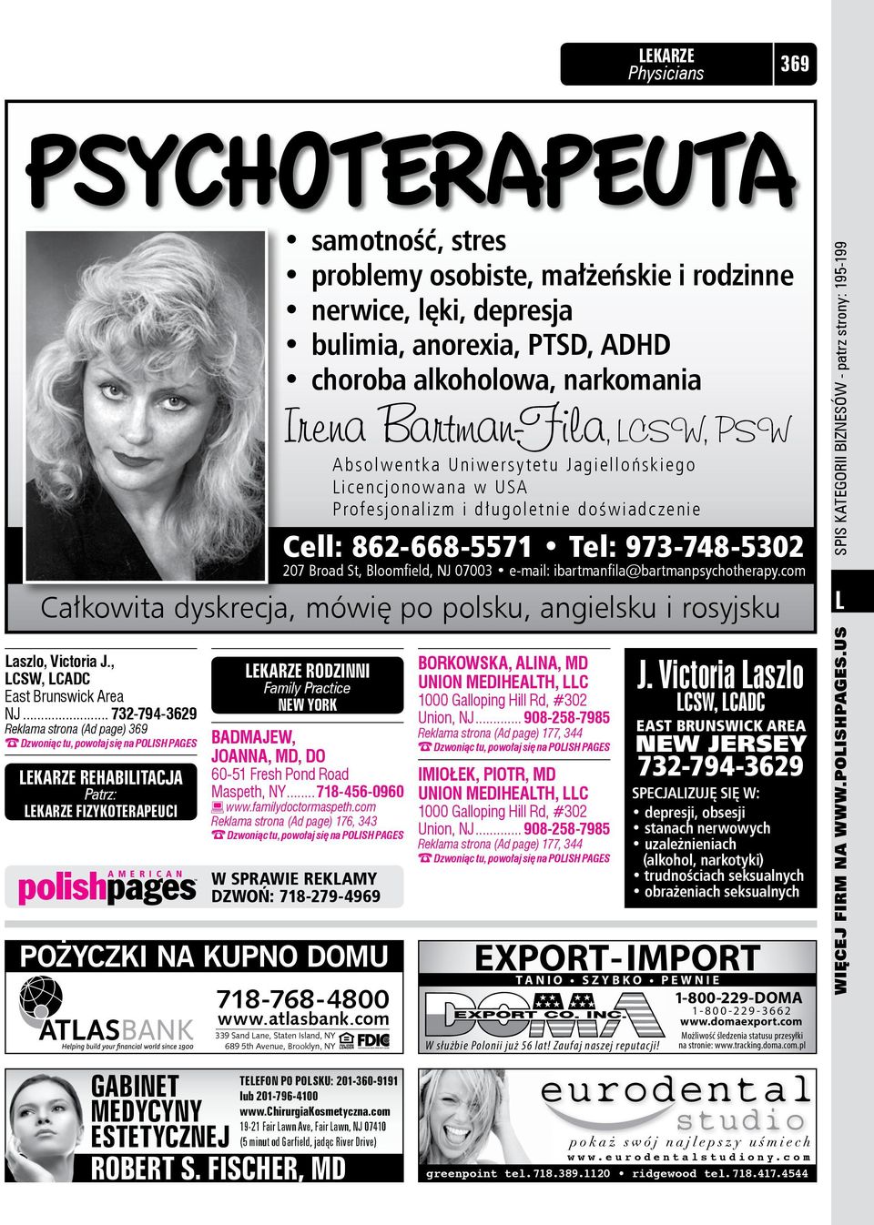 ibartmanfila@bartmanpsychotherapy.com Całkowita dyskrecja, mówię po polsku, angielsku i rosyjsku Laszlo, Victoria J., LCSW, LCADC East Brunswick Area NJ.