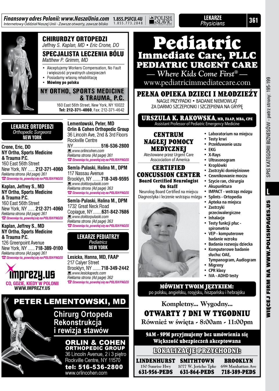 .. 212-371-4060 Kaplan, Jeffrey S., MD NY Ortho, Sports Medicine & Trauma P.C. 160 East 56th Street New York, NY... 212-371-4060 Kaplan, Jeffrey S., MD NY Ortho, Sports Medicine & Trauma P.C. 126 Greenpoint Avenue New York, NY.