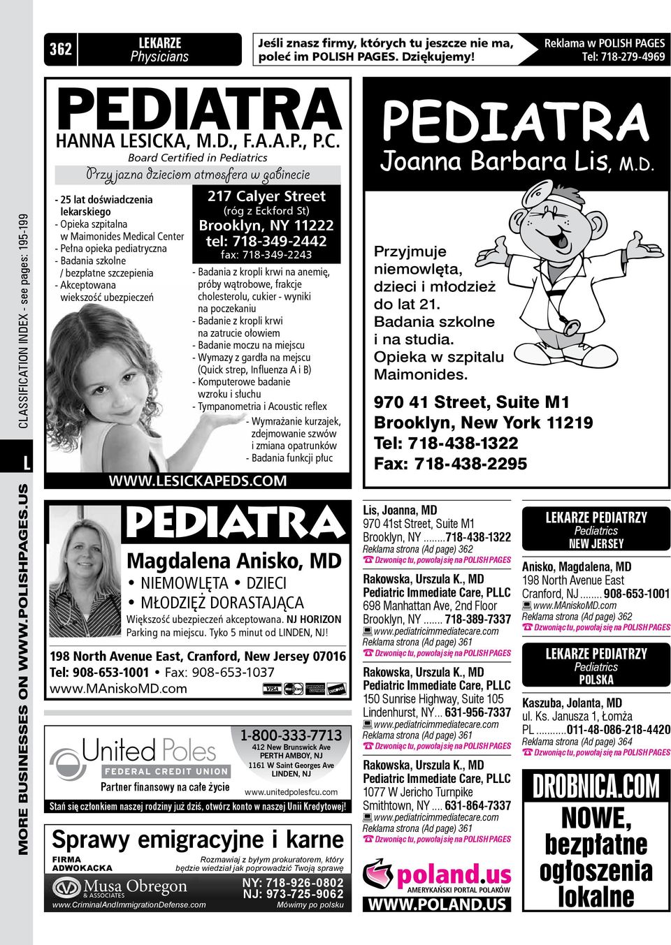 Opieka szpitalna w Maimonides Medical Center - Pełna opieka pediatryczna - Badania szkolne / bezpłatne szczepienia - Akceptowana wiekszość ubezpieczeń 217 Calyer Street (róg z Eckford St) Brooklyn,