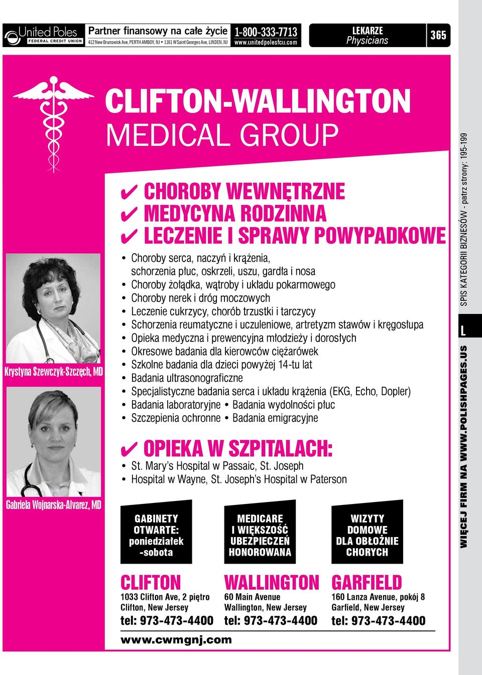 naczyń i krążenia, schorzenia płuc, oskrzeli, uszu, gardła i nosa Choroby żołądka, wątroby i układu pokarmowego Choroby nerek i dróg moczowych Leczenie cukrzycy, chorób trzustki i tarczycy Schorzenia