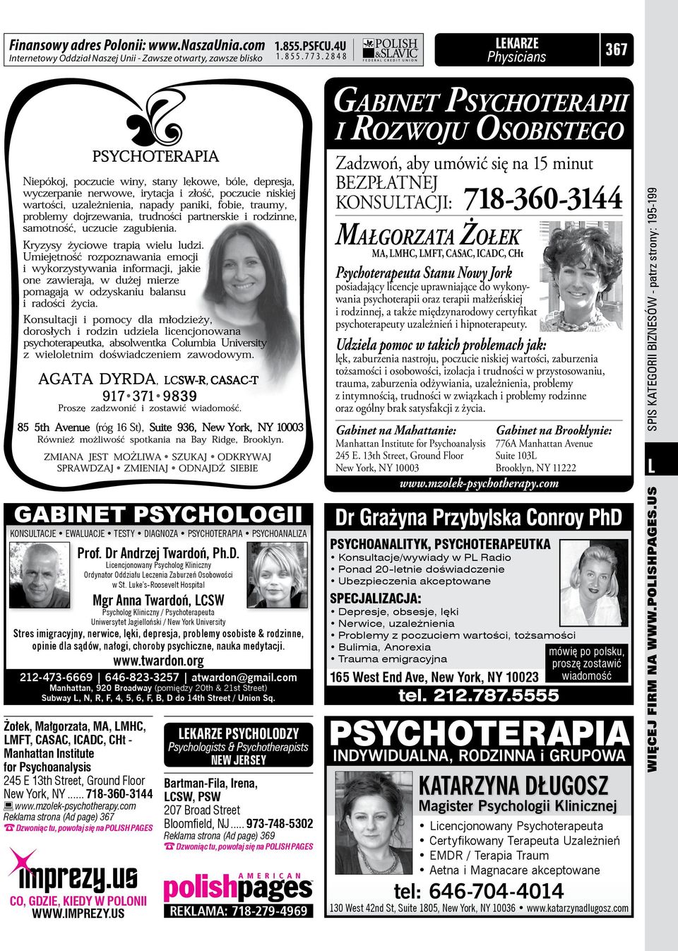 Luke s-roosevelt Hospital Mgr Anna Twardoń, LCSW Psycholog Kliniczny / Psychoterapeuta Uniwersytet Jagielloński / New York University Stres imigracyjny, nerwice, lęki, depresja, problemy osobiste &