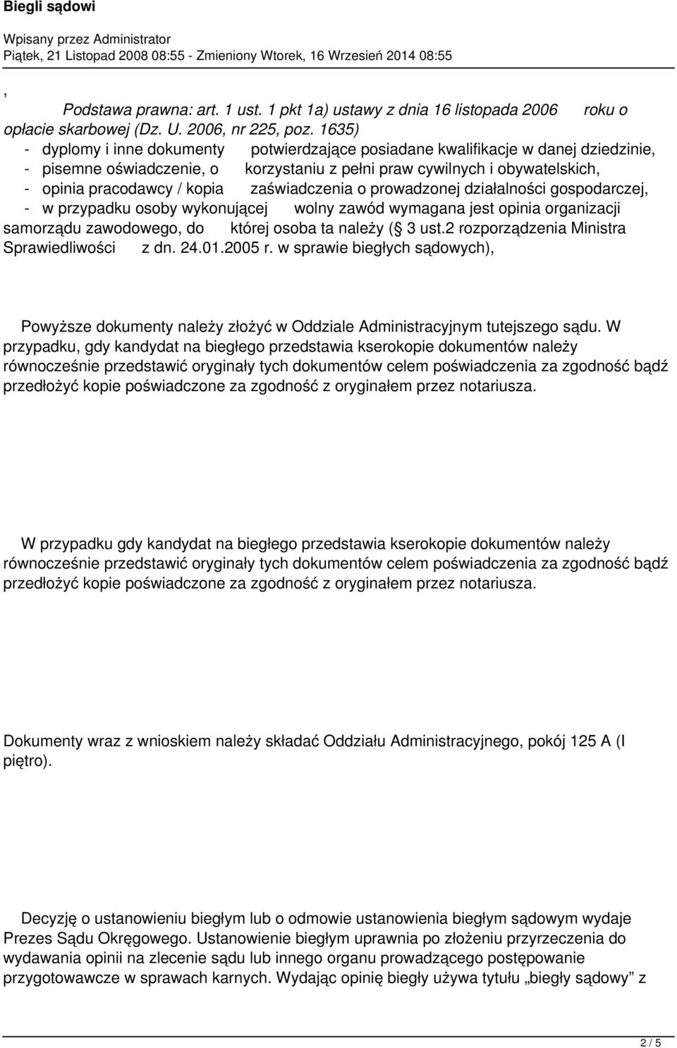 zaświadczenia o prowadzonej działalności gospodarczej, - w przypadku osoby wykonującej wolny zawód wymagana jest opinia organizacji samorządu zawodowego, do której osoba ta należy ( 3 ust.