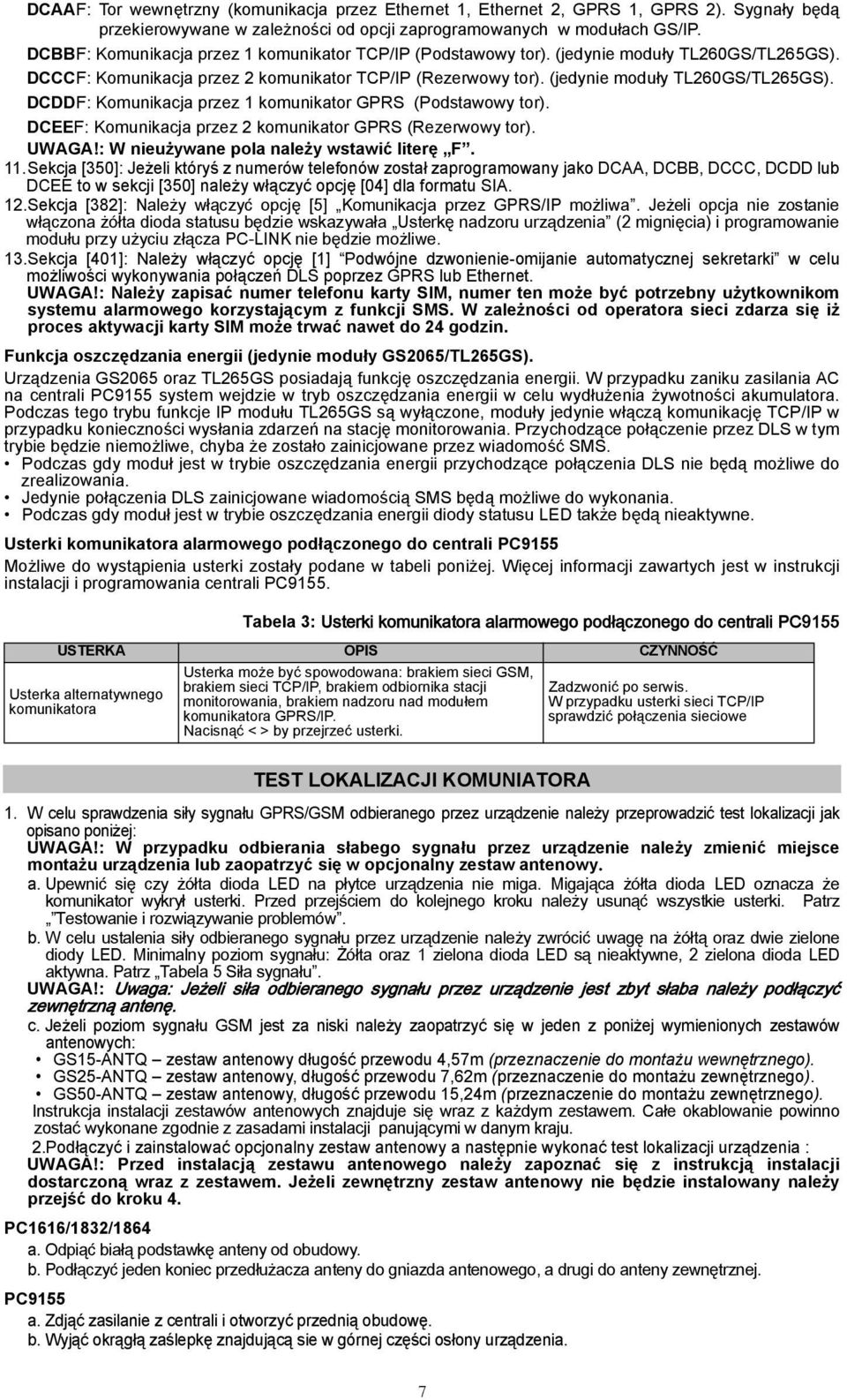DCEEF: Komunikacja przez 2 komunikator GPRS (Rezerwowy tor). UWAGA!: W nieużywane pola należy wstawić literę F. 11.