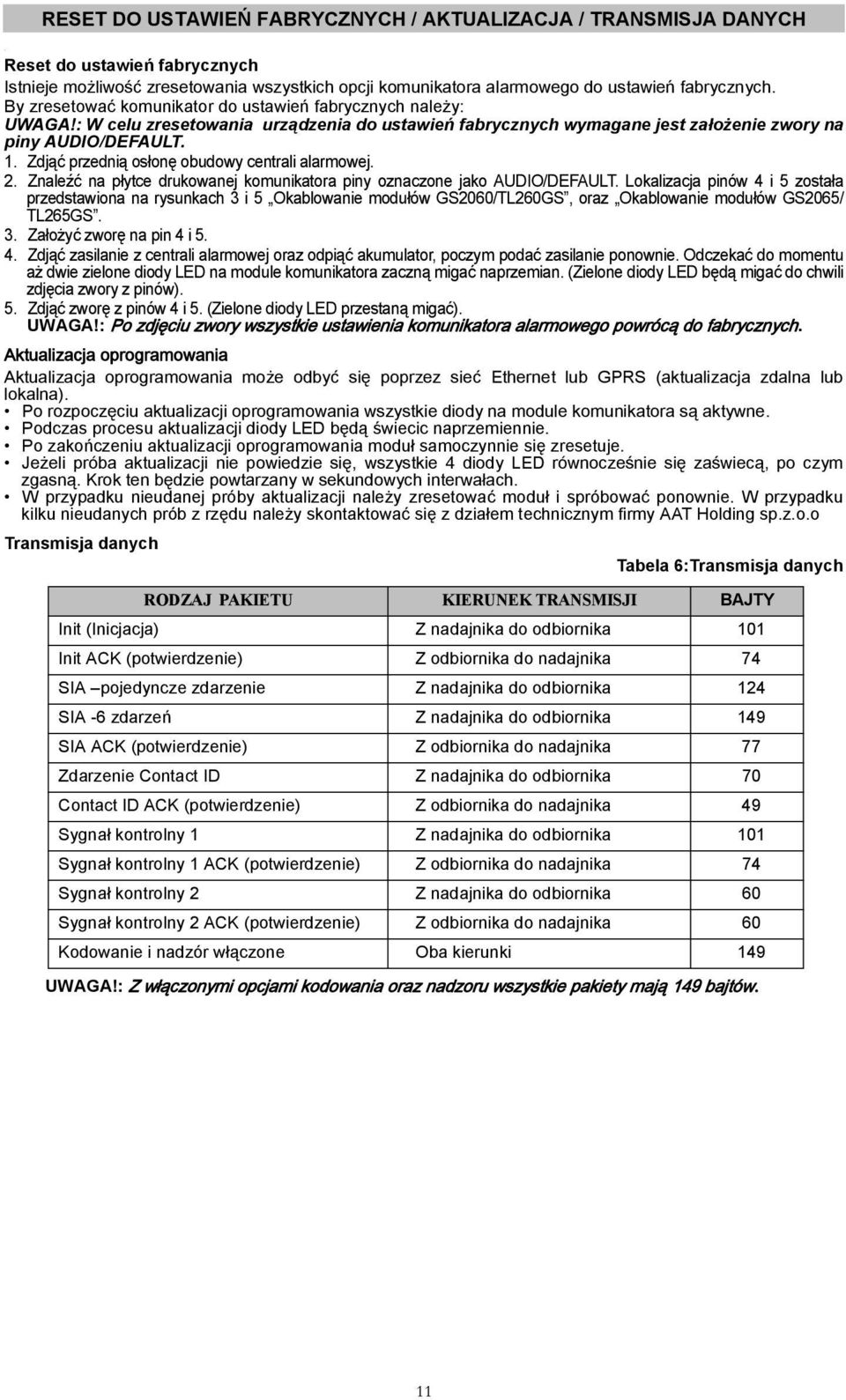 Zdjąć przednią osłonę obudowy centrali alarmowej. 2. Znaleźć na płytce drukowanej komunikatora piny oznaczone jako AUDIO/DEFAULT.