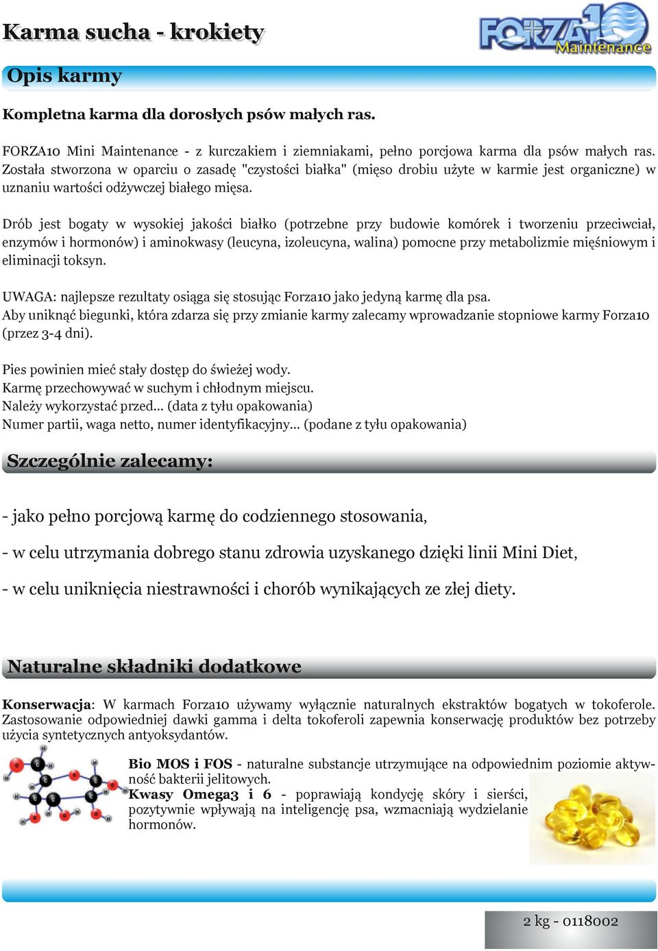 Drób jest bogaty w wysokiej jakości białko (potrzebne przy budowie komórek i tworzeniu przeciwciał, enzymów i hormonów) i aminokwasy (leucyna, izoleucyna, walina) pomocne przy metabolizmie mięśniowym