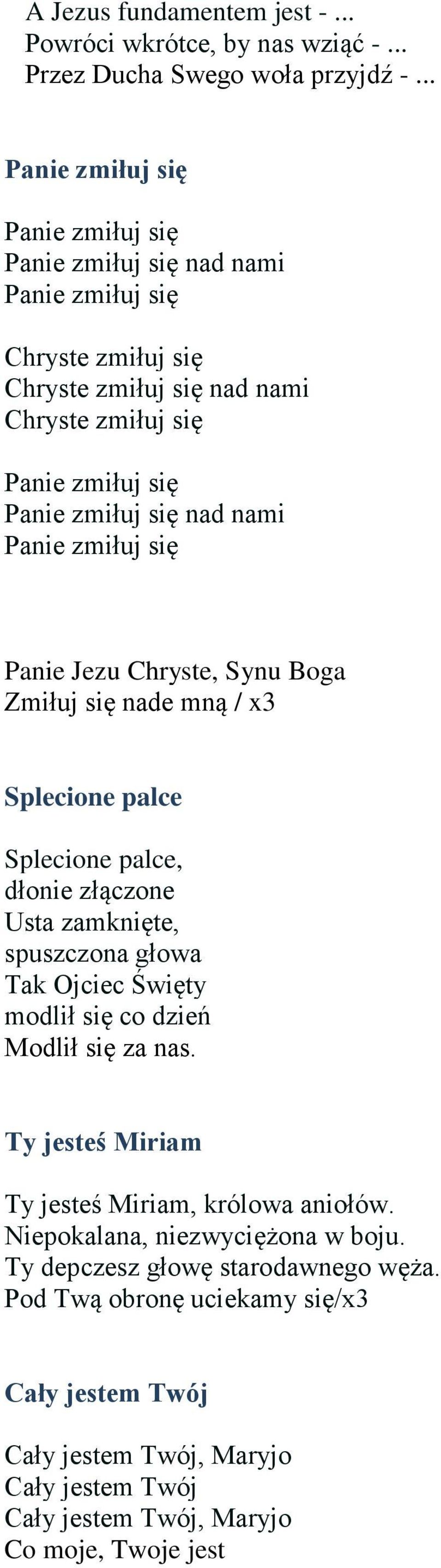 Splecione palce, dłonie złączone Usta zamknięte, spuszczona głowa Tak Ojciec Święty modlił się co dzień Modlił się za nas.