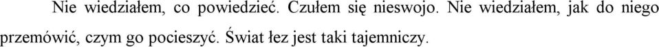 Nie wiedziałem, jak do niego