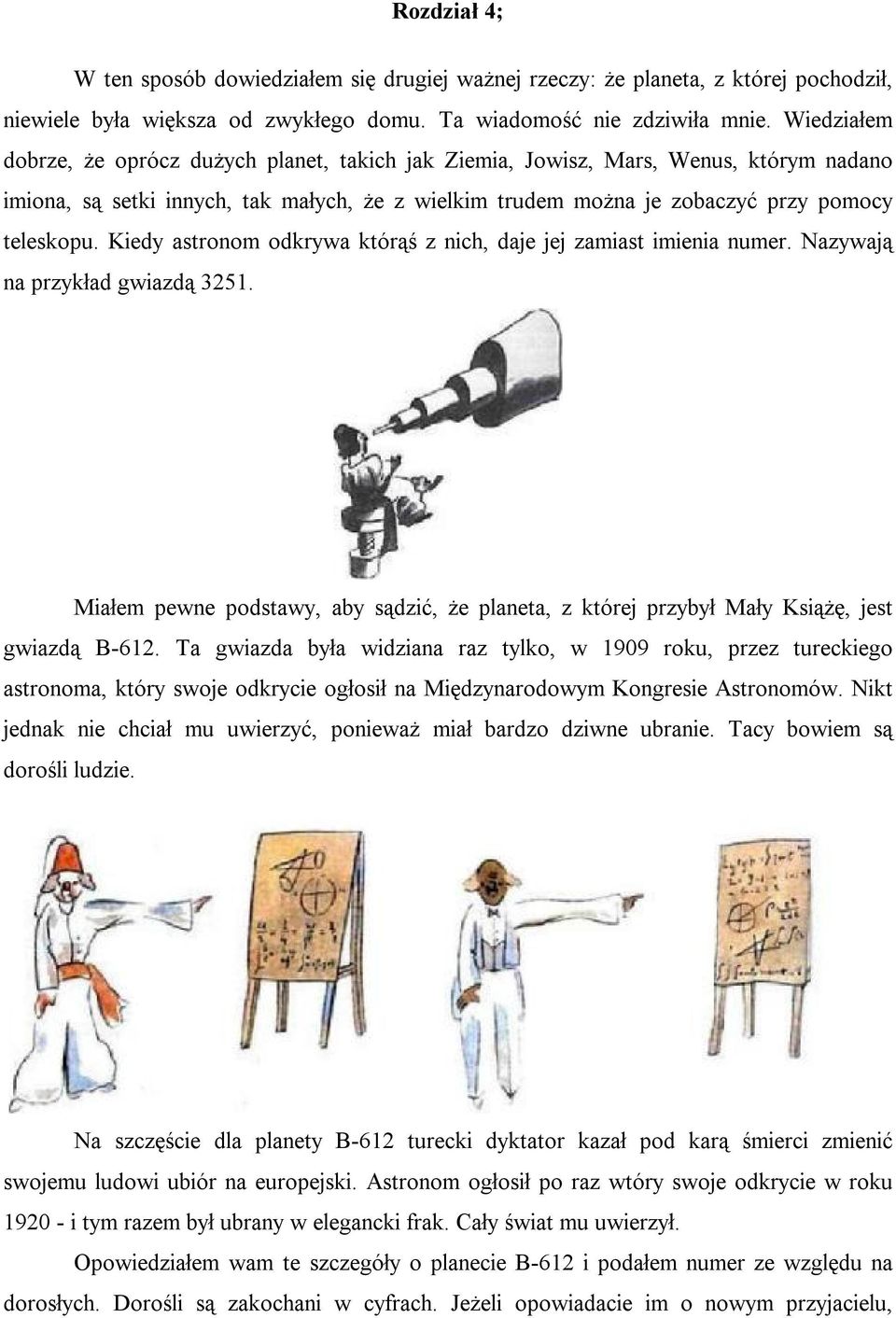 Kiedy astronom odkrywa którąś z nich, daje jej zamiast imienia numer. Nazywają na przykład gwiazdą 3251.