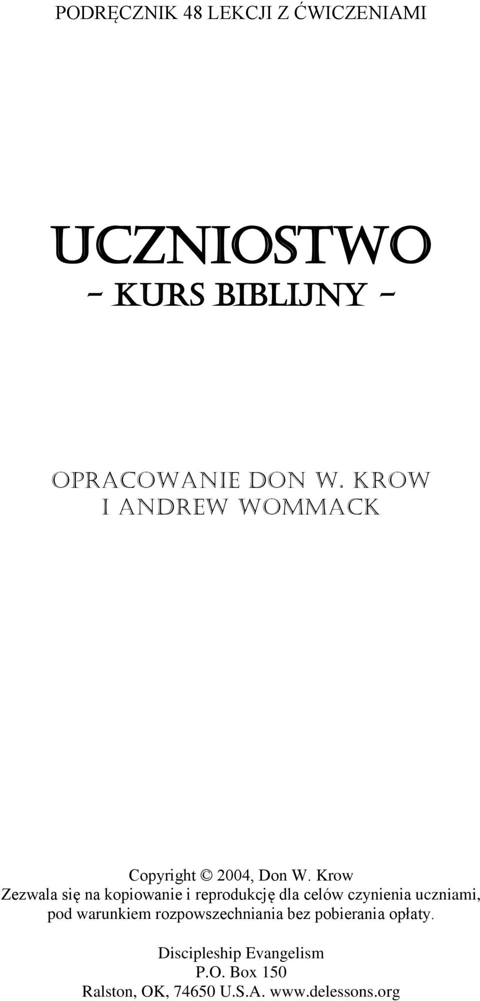 Krow Zezwala się na kopiowanie i reprodukcję dla celów czynienia uczniami, pod
