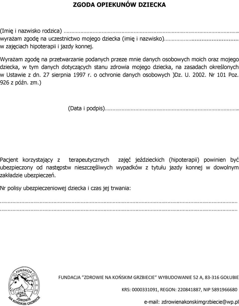 27 sierpnia 1997 r. o ochronie danych osobowych )Dz. U. 2002. Nr 101 Poz. 926 z późn. zm.) (Data i podpis).