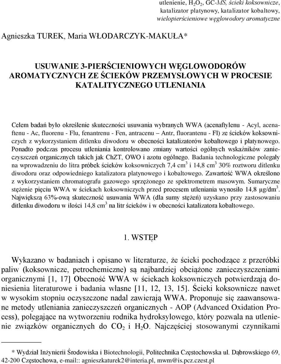 acenaftenu - Ac, fluorenu - Flu, fenantrenu - Fen, antracenu Antr, fluorantenu - Fl) ze ścieków koksowniczych z wykorzystaniem ditlenku diwodoru w obecności katalizatorów kobaltowego i platynowego.