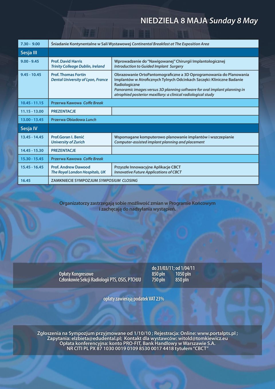 Thomas Fortin Dental University of Lyon, France Wprowadzenie do Nawigowanej Chirurgii Implantologicznej Introduction to Guided Implant Surgery Obrazowanie OrtoPantomogra czne a 3D Oprogramowania do