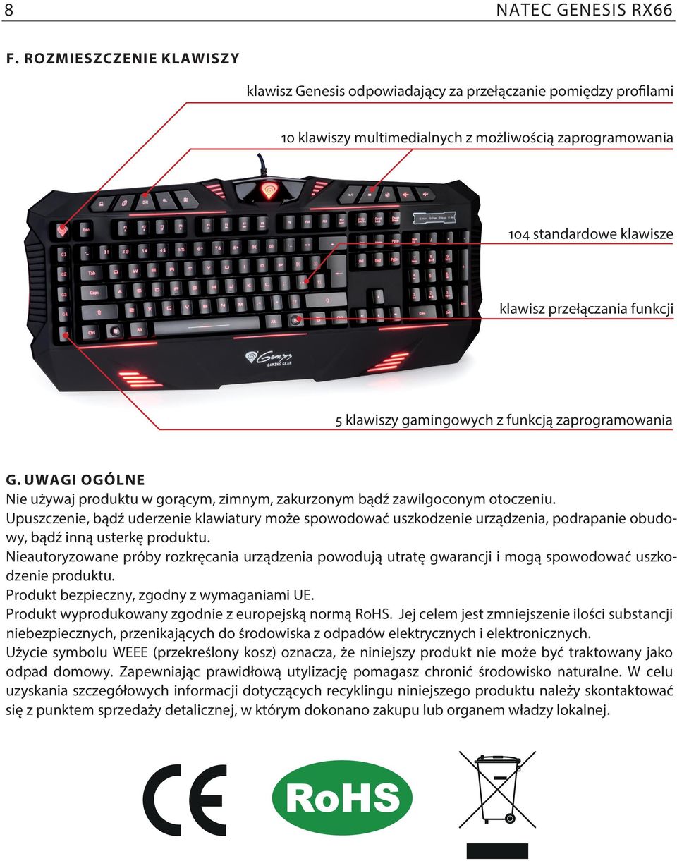 funkcji 5 klawiszy gamingowych z funkcją zaprogramowania G. UWAGI OGÓLNE Nie używaj produktu w gorącym, zimnym, zakurzonym bądź zawilgoconym otoczeniu.