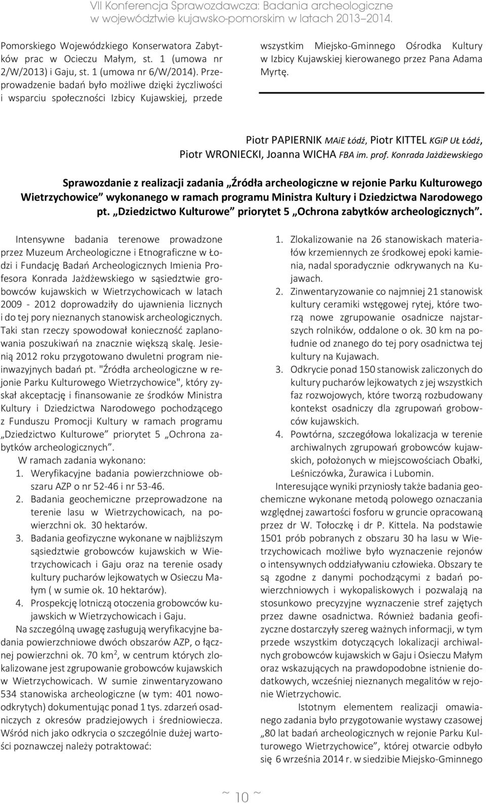 Myrtę. Piotr PAPIERNIK MAiE Łódź, Piotr KITTEL KGiP UŁ Łódź, Piotr WRONIECKI, Joanna WICHA FBA im. prof.