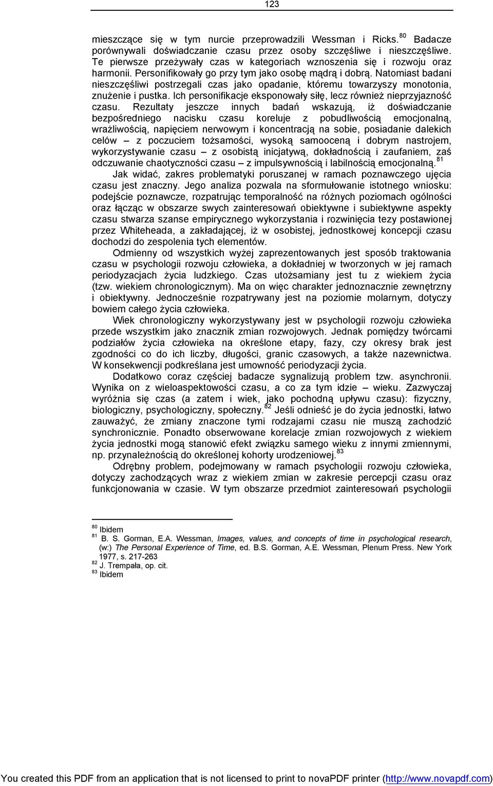 Ponadto obserwowane korelacje zmian rozwojowych z wiekiem 83 80 Ibidem 81 B. S. Gorman, E.A.