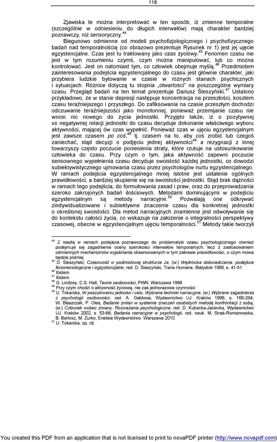50 czasowej, obecne w egzystencj 51 Metody takie tworzyli 44 45 a, (w:) fenomenologiczne i egzystencjalne -51 46 Ibidem 47 Ibidem 48 G. Lindzey, C.S. Hall,, PWN.