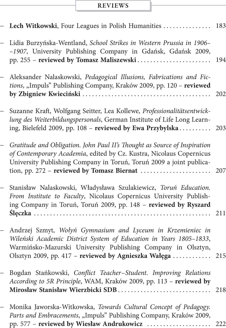 120 reviewed by Zbigniew Kwieciński........................................ Suzanne Kraft, Wolfgang Seitter, Lea Kollewe, Professionalitätsentwicklung des Weiterbildungspersonals, German Institute of Life Long Learning, Bielefeld 2009, pp.