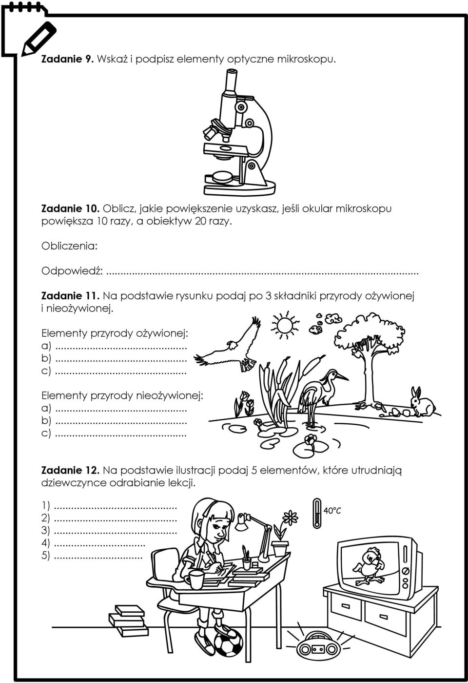 .. Zadanie 11. Na podstawie rysunku podaj po 3 składniki przyrody ożywionej i nieożywionej. Elementy przyrody ożywionej: a)... b).