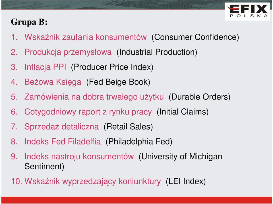 Zamówienia na dobra trwałego uytku (Durable Orders) 6. Cotygodniowy raport z rynku pracy (Initial Claims) 7.