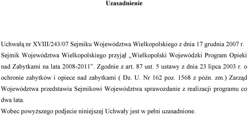 87 ust. 5 ustawy z dnia 23 lipca 2003 r. o ochronie zabytków i opiece nad zabytkami ( Dz. U. Nr 162 poz. 1568 z późn. zm.