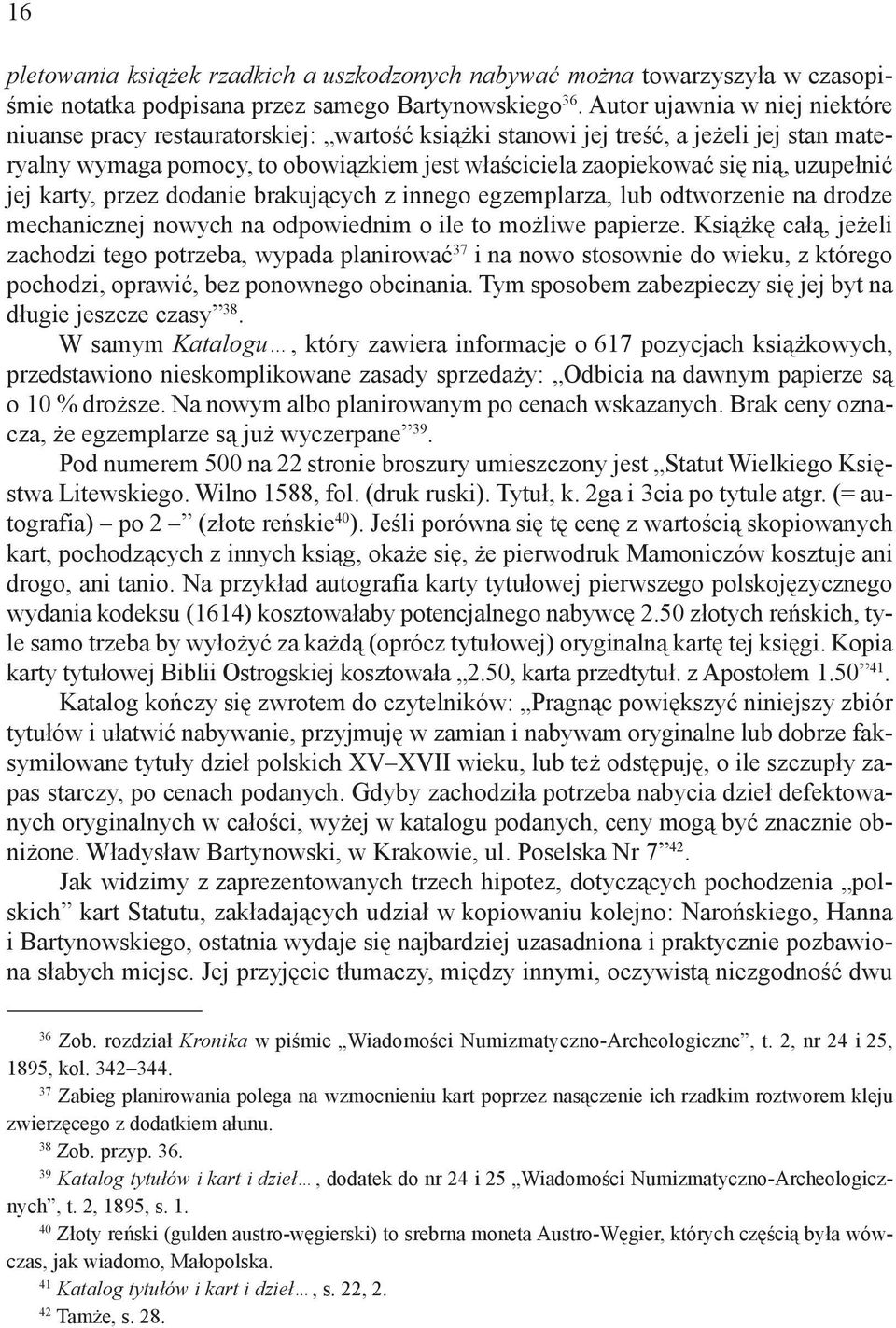 uzupełnić jej karty, przez dodanie brakujących z innego egzemplarza, lub odtworzenie na drodze mechanicznej nowych na odpowiednim o ile to możliwe papierze.