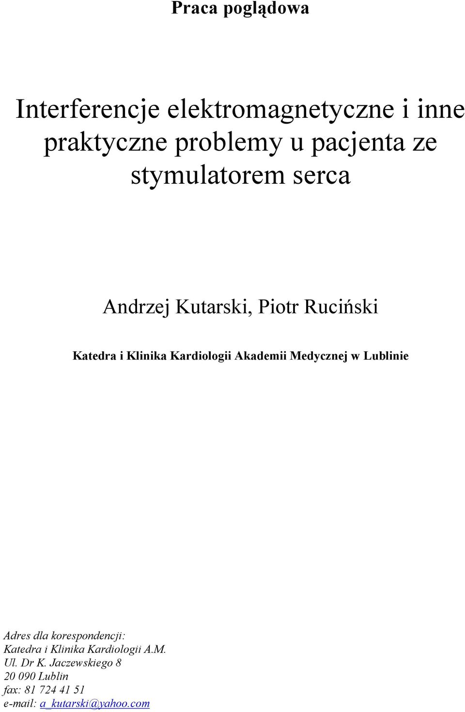 Akademii Medycznej w Lublinie Adres dla korespondencji: Katedra i Klinika Kardiologii