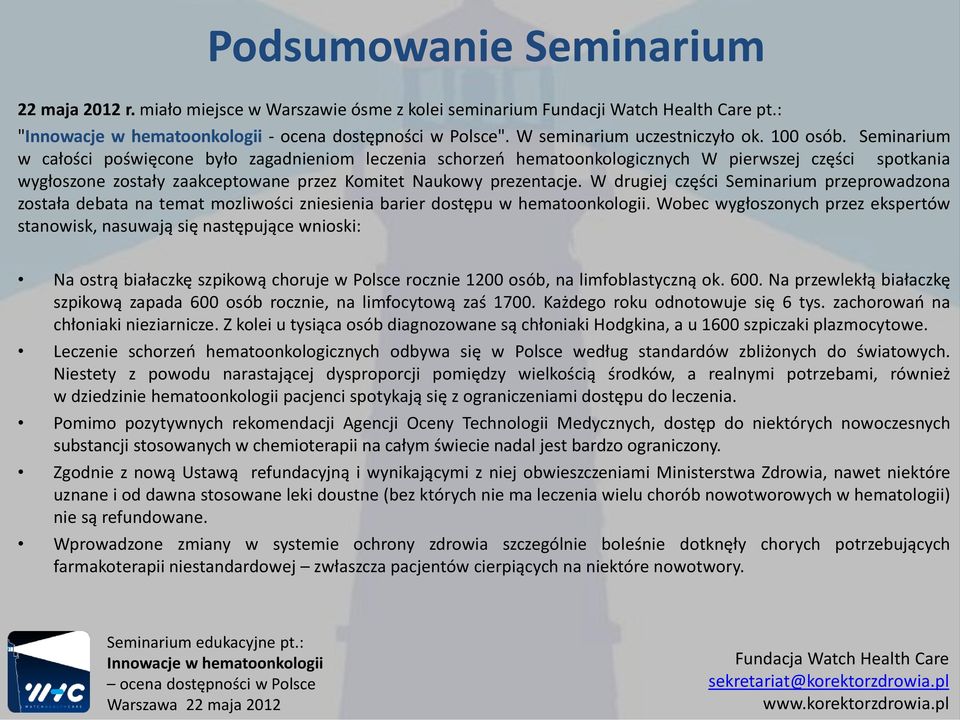 W drugiej części Seminarium przeprowadzona została debata na temat mozliwości zniesienia barier dostępu w hematoonkologii.