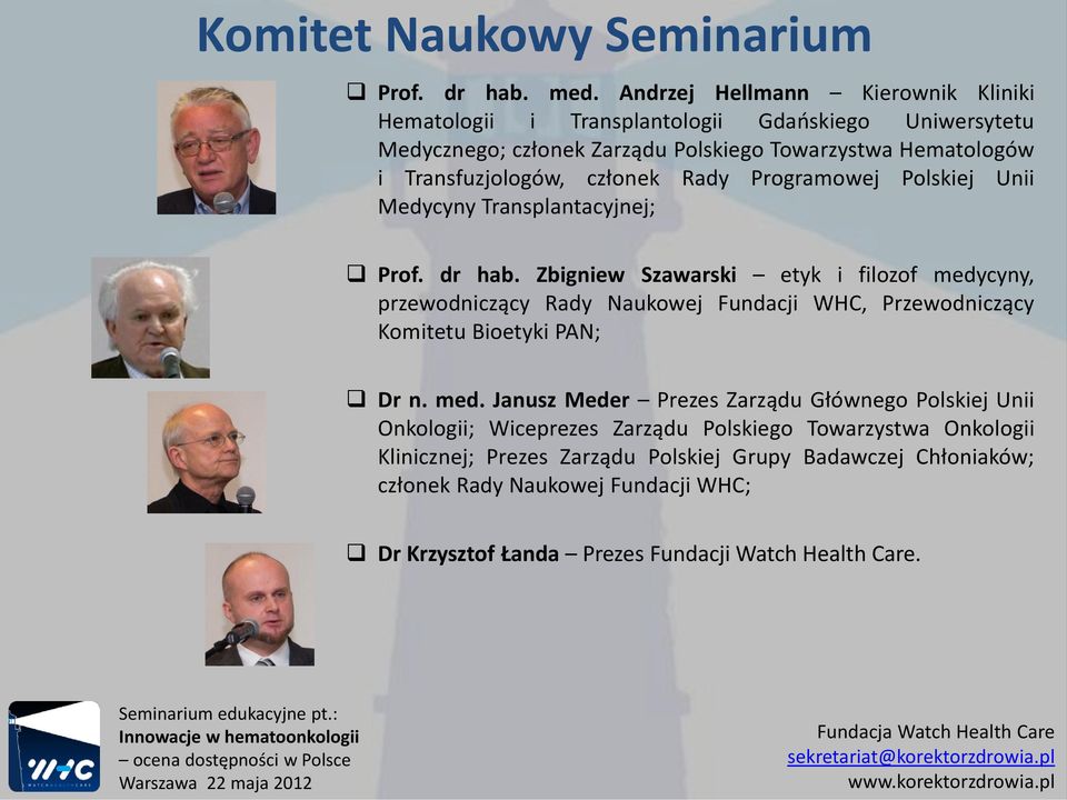 Polskiej Unii Medycyny Transplantacyjnej; Prof. dr hab. Zbigniew Szawarski etyk i filozof medy