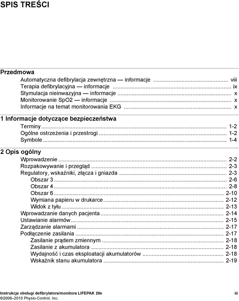 .. 2-2 Rozpakowywanie i przegląd... 2-3 Regulatory, wskaźniki, złącza i gniazda... 2-3 Obszar 3... 2-6 Obszar 4... 2-8 Obszar 6... 2-10 Wymiana papieru w drukarce... 2-12 Widok z tyłu.