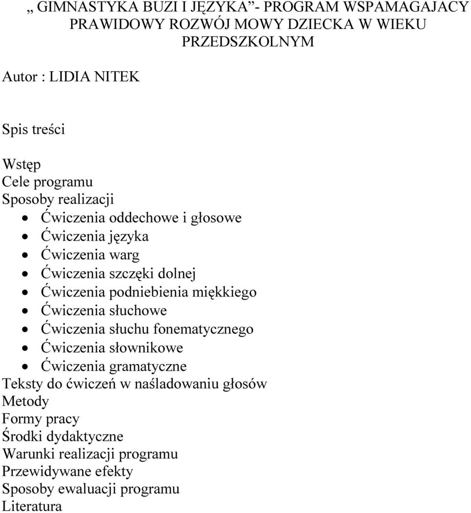 podniebienia miękkiego Ćwiczenia słuchowe Ćwiczenia słuchu fonematycznego Ćwiczenia słownikowe Ćwiczenia gramatyczne Teksty do ćwiczeń w