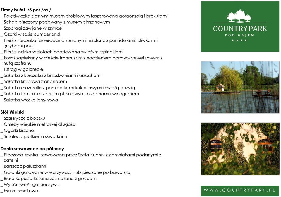 faszerowana suszonymi na słońcu pomidorami, oliwkami i grzybami poku _ Pierś z indyka w ziołach nadziewana świeżym szpinakiem _ Łosoś zapiekany w cieście francuskim z nadzieniem porowo-krewetkowym z