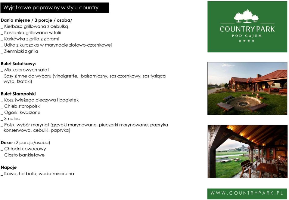 sos czosnkowy, sos tysiąca wysp, tzatziki) Bufet Staropolski _ Kosz świeżego pieczywa i bagietek _ Chleb staropolski _ Ogórki kwaszone _ Smalec _ Polski wybór marynat