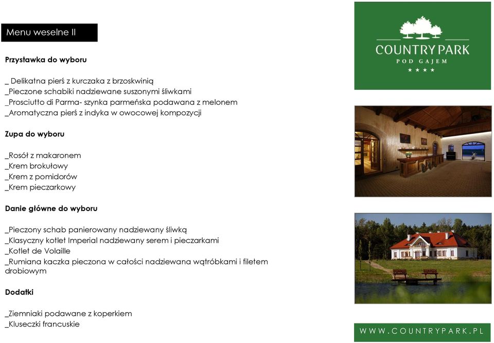 pomidorów _Krem pieczarkowy Danie główne do wyboru _Pieczony schab panierowany nadziewany śliwką _Klasyczny kotlet Imperial nadziewany serem i