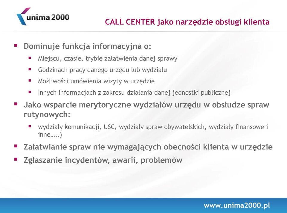 publicznej Jako wsparcie merytoryczne wydziałów urzędu w obsłudze spraw rutynowych: wydziały komunikacji, USC, wydziały spraw