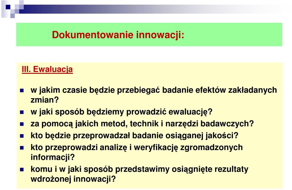 w jaki sposób będziemy prowadzić ewaluację? za pomocą jakich metod, technik i narzędzi badawczych?