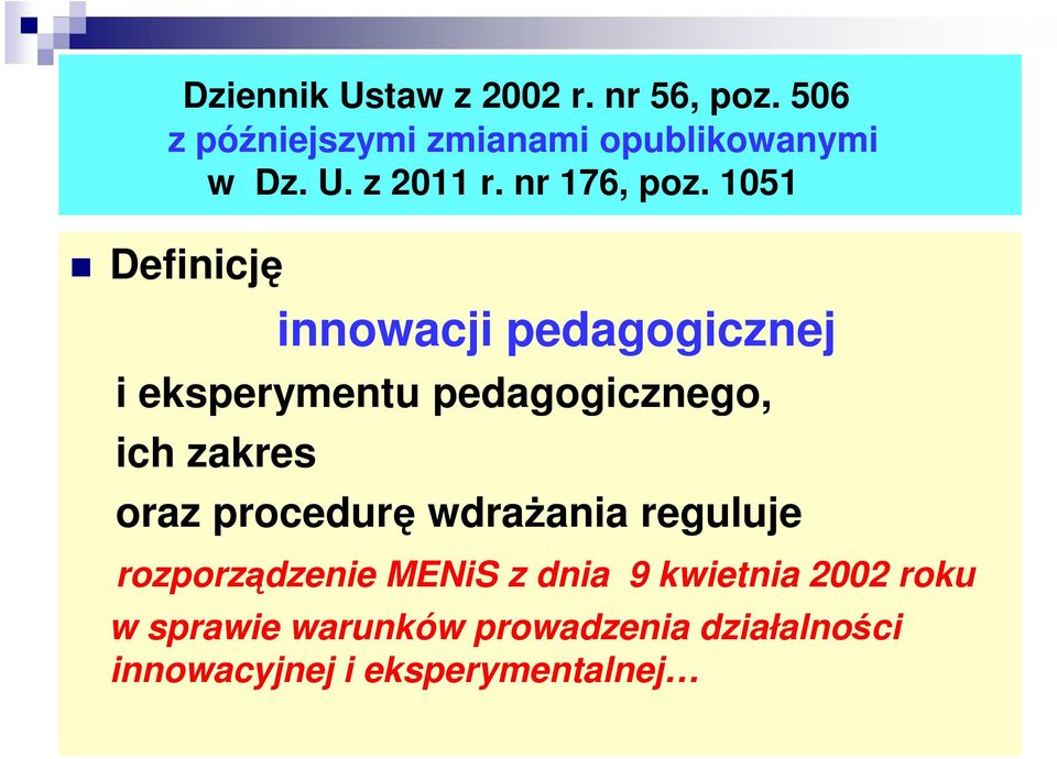 1051 Definicję innowacji pedagogicznej i eksperymentu pedagogicznego, ich zakres oraz