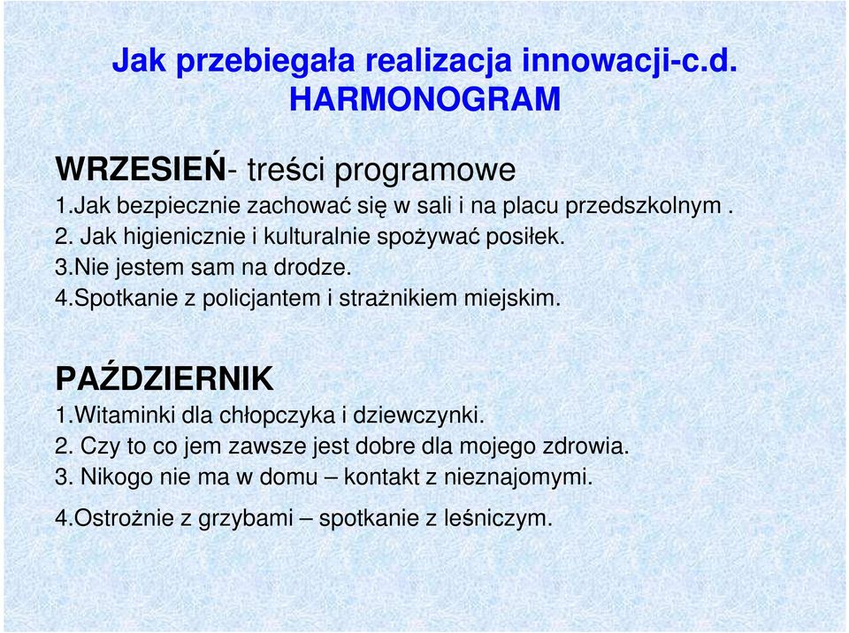 Nie jestem sam na drodze. 4.Spotkanie z policjantem i straŝnikiem miejskim. PAŹDZIERNIK 1.