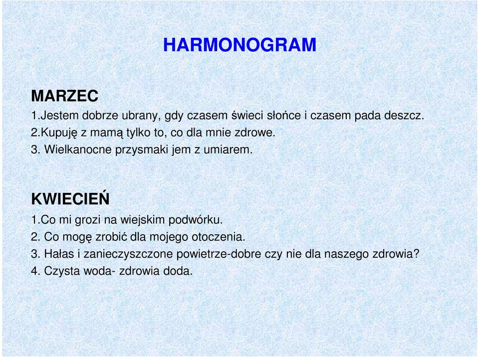 KWIECIEŃ 1.Co mi grozi na wiejskim podwórku. 2. Co mogę zrobić dla mojego otoczenia. 3.