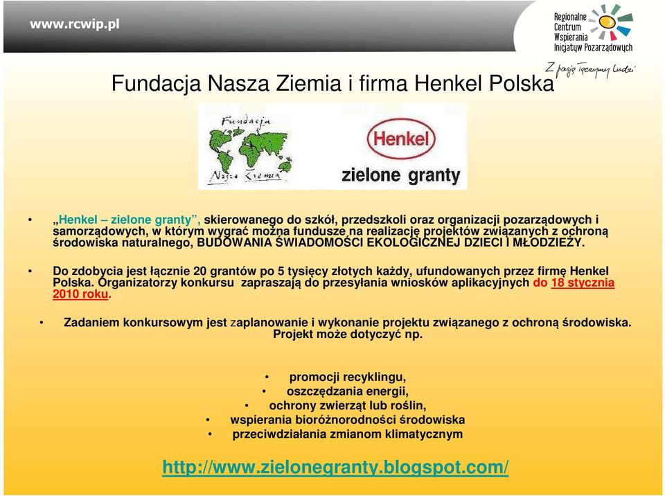 Do zdobycia jest łącznie 20 grantów po 5 tysięcy złotych każdy, ufundowanych przez firmę Henkel Polska.