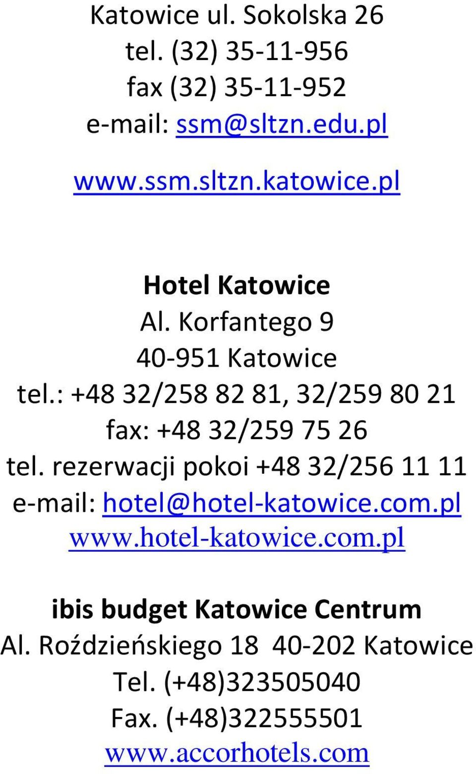 : +48 32/258 82 81, 32/259 80 21 fax: +48 32/259 75 26 tel.