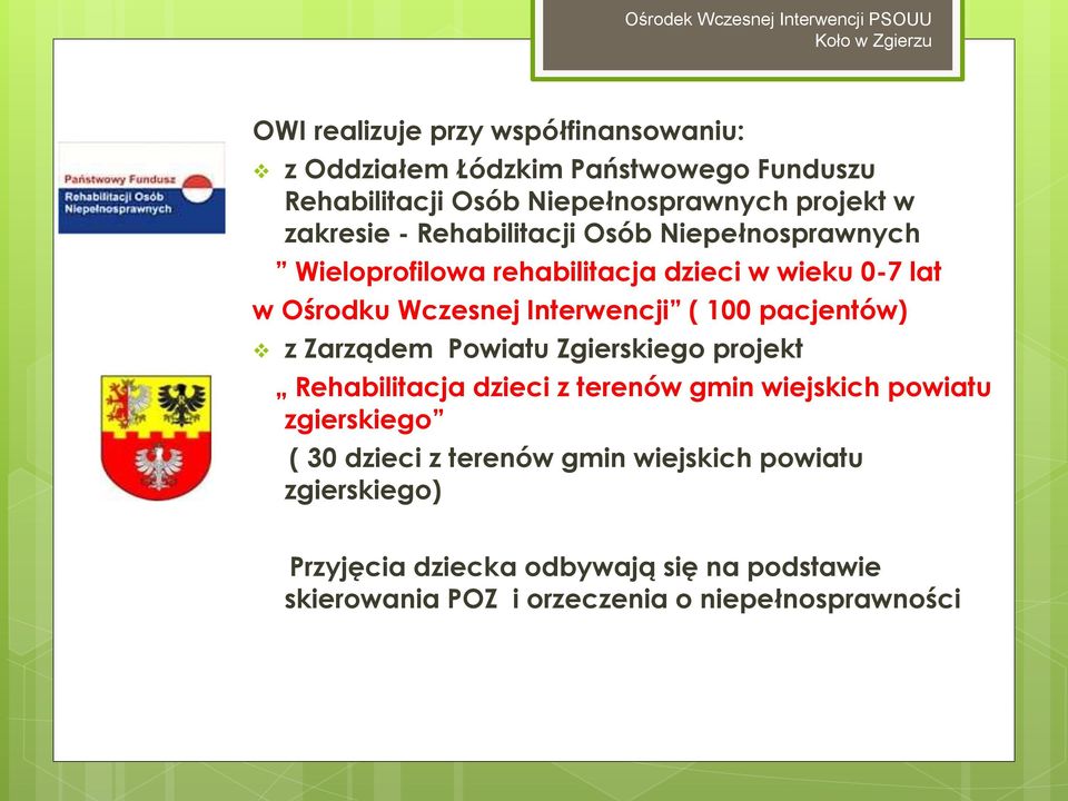 Wczesnej Interwencji ( 100 pacjentów) z Zarządem Powiatu Zgierskiego projekt Rehabilitacja dzieci z terenów gmin wiejskich powiatu