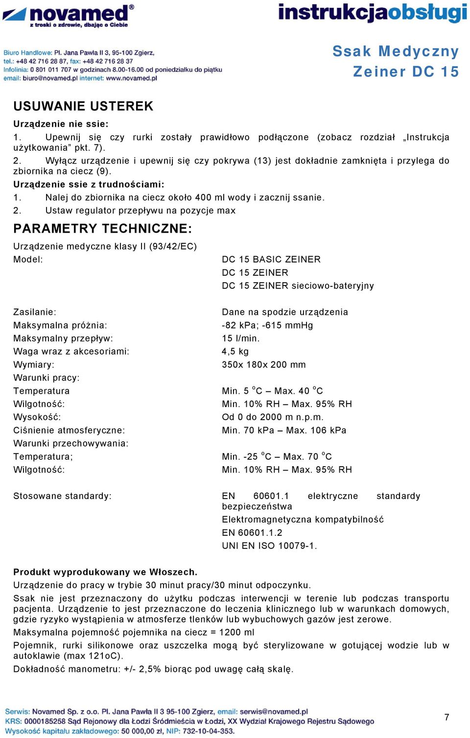 Nalej do zbiornika na ciecz około 400 ml wody i zacznij ssanie. 2.