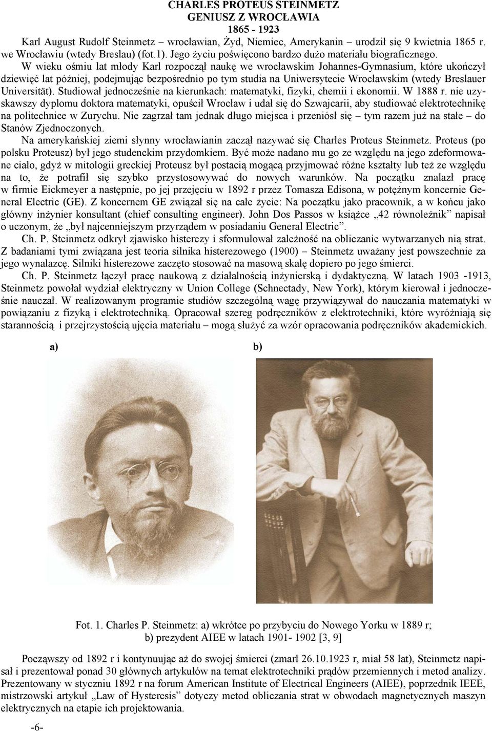 W wieku ośmiu lat młody Karl rozpoczął naukę we wrocławskim Johannes-Gymnasium, które ukończył dziewięć lat później, podejmując bezpośrednio po tym studia na Uniwersytecie Wrocławskim (wtedy